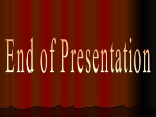 End of Presentation 