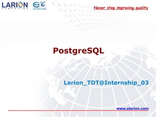 www.elarion.com PostgreSQL [email_address] Never stop improving quality 