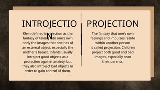 Projection Introjection Melanie klein: OBJECT RELATION THEORY.pptx