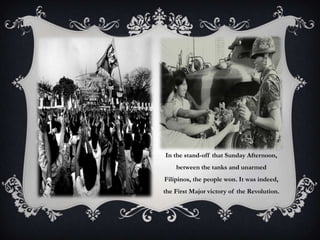 In the stand-off that Sunday Afternoon,
between the tanks and unarmed
Filipinos, the people won. It was indeed,
the First Major victory of the Revolution.

 