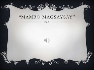“MAMBO MAGSAYSAY”

 