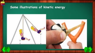 Some illustrations of kinetic energy
 