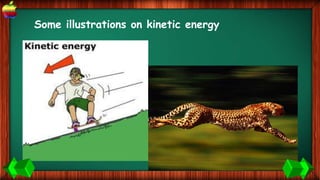 Some illustrations on kinetic energy
 