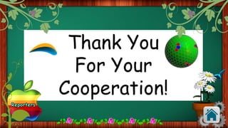 Thank You
For Your
Cooperation!
 