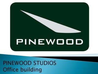 PINEWOOD STUDIOS
Office building
 