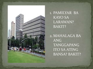 PAMILYAR  BA KAYO SA  LARAWAN? BAKIT?MAHALAGA BA ANG TANGGAPANG ITO SA ATING BANSA? BAKIT?