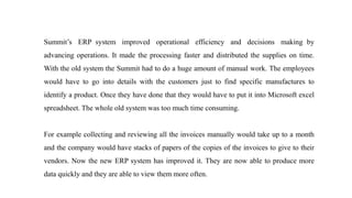 Questions 4 : Describe two
ways in which Summit’s
customers benefit from the new
ERP system.
 