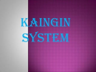 KAINGIN
SYSTEM
 