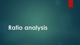 Ratio analysis
 