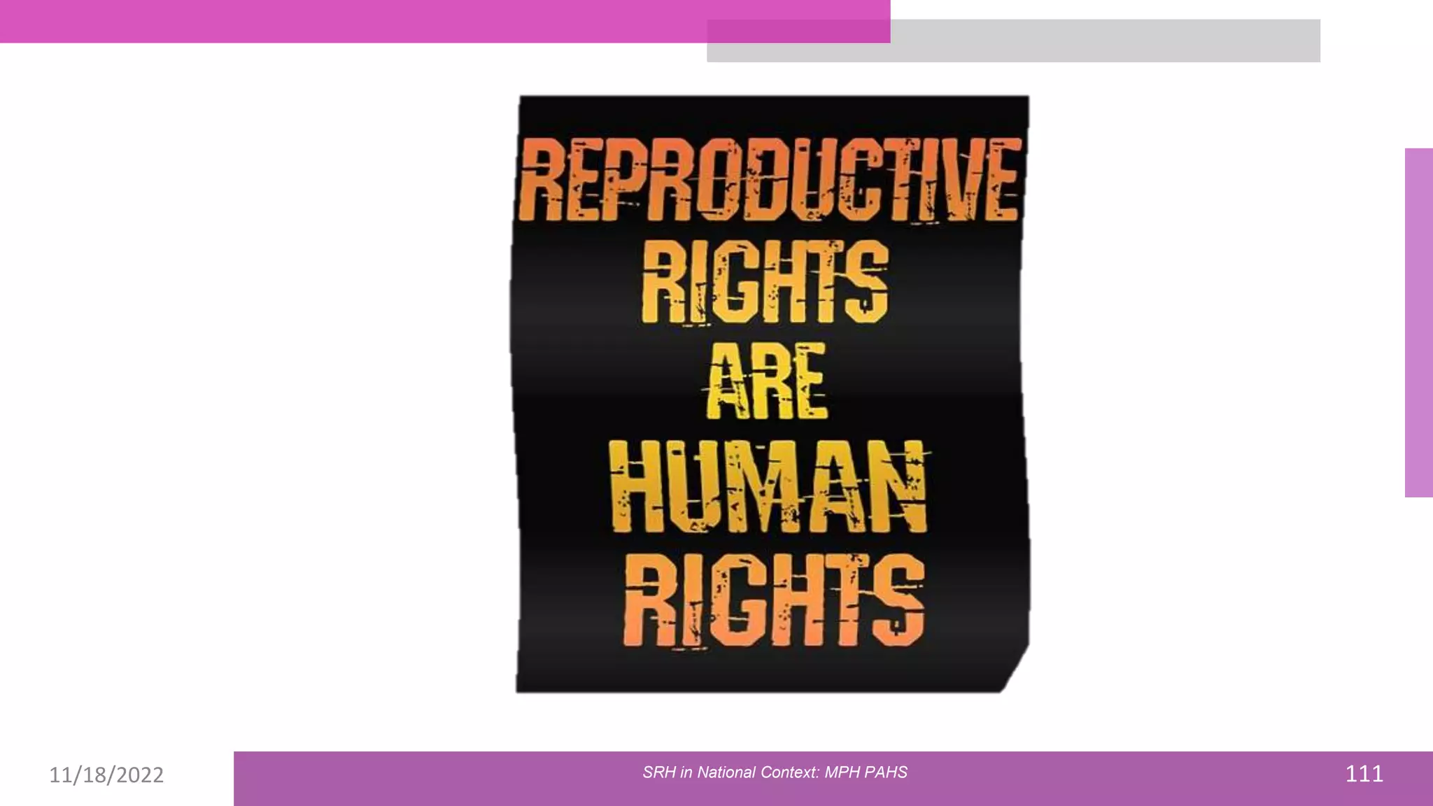 11/18/2022 111
SRH in National Context: MPH PAHS
 