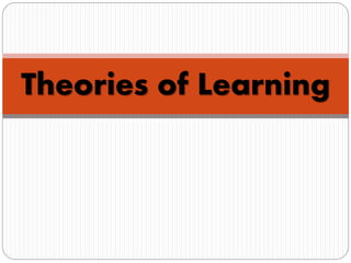 Theories of Learning
 