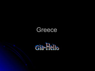 GreeceGreece
 