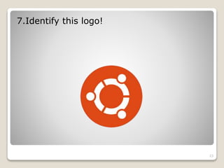 7.Identify this logo!
23
 