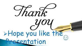 Hope you like the
Presentation
 