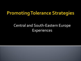 Central and South-Eastern Europe Experiences 