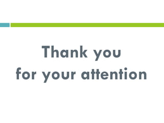 Thank you
for your attention
 