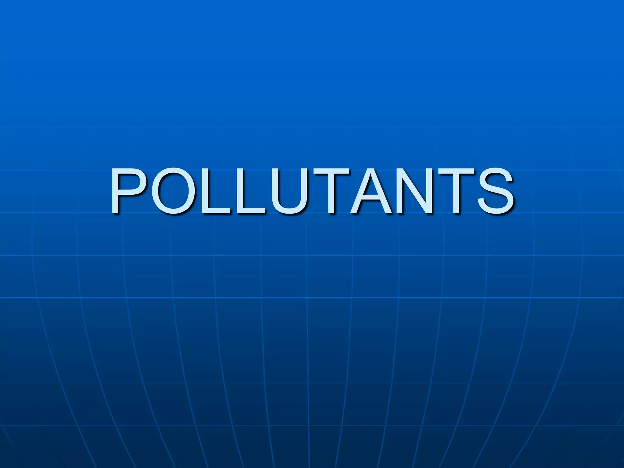 POLLUTANTS

 