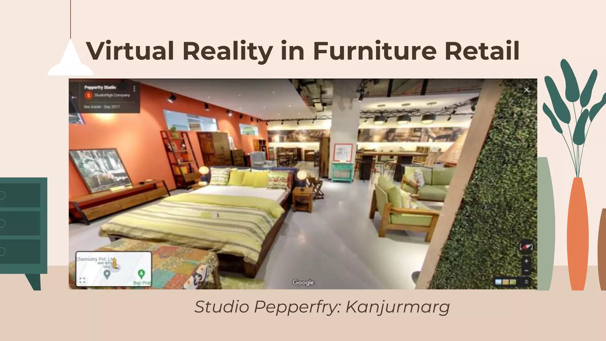 Virtual Reality in Furniture Retail
Studio Pepperfry: Kanjurmarg
 