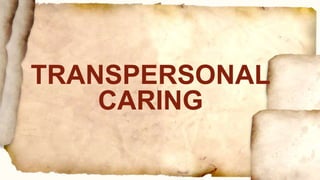 TRANSPERSONAL
CARING
 