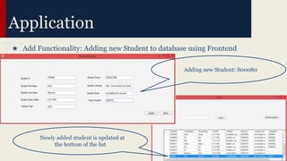 ★ Add Functionality: Adding new Student to database using Frontend
Application
Newly added student is updated at
the bottom of the list
Adding new Student: S00080
 