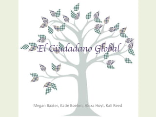 El Ciudadano Global Megan Baxter, Katie Boehm, Alexa Hoyt, Kali Reed 