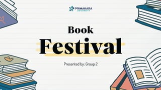 Festival
Book
Presented by: Group 2
 