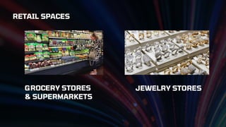 RETAIL SPACES
GROCERY STORES
& SUPERMARKETS
JEWELRY STORES
 