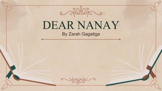 DEAR NANAY
By Zarah Gagatiga
 