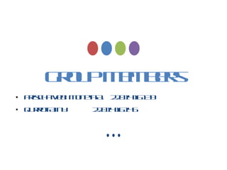 GroupMembers
• FrischaVebi MonetaA. 2201416139
• QurrotAiny 2201416145
 