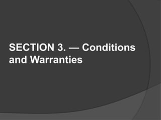 SECTION 3. — Conditions
and Warranties
 