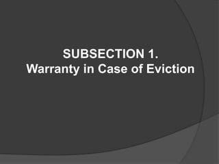 SUBSECTION 1.
Warranty in Case of Eviction
 
