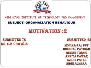 MEDI-CAPS INSTITUTE OF TECHNOLOGY AND MANAGEMENT

SUBJECT: ORGANAIZATION BEHAVIOUR

 