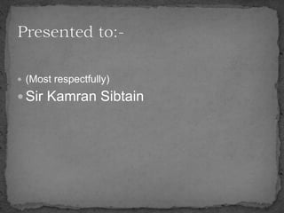  (Most respectfully)
 Sir Kamran Sibtain
 