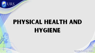 Physical Health and
Hygiene
 