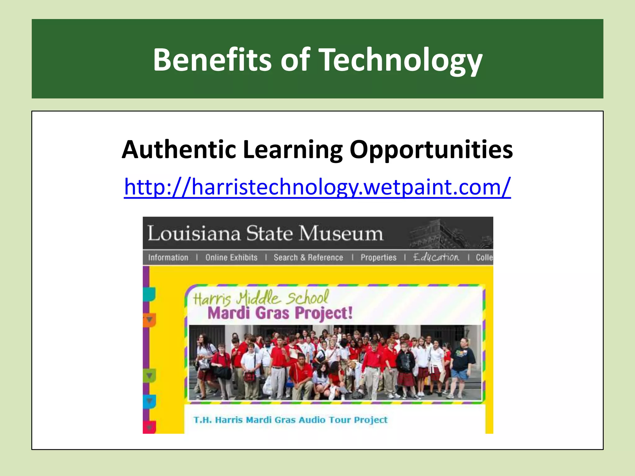 Benefits of TechnologyAuthentic Learning Opportunitieshttp://harristechnology.wetpaint.com/