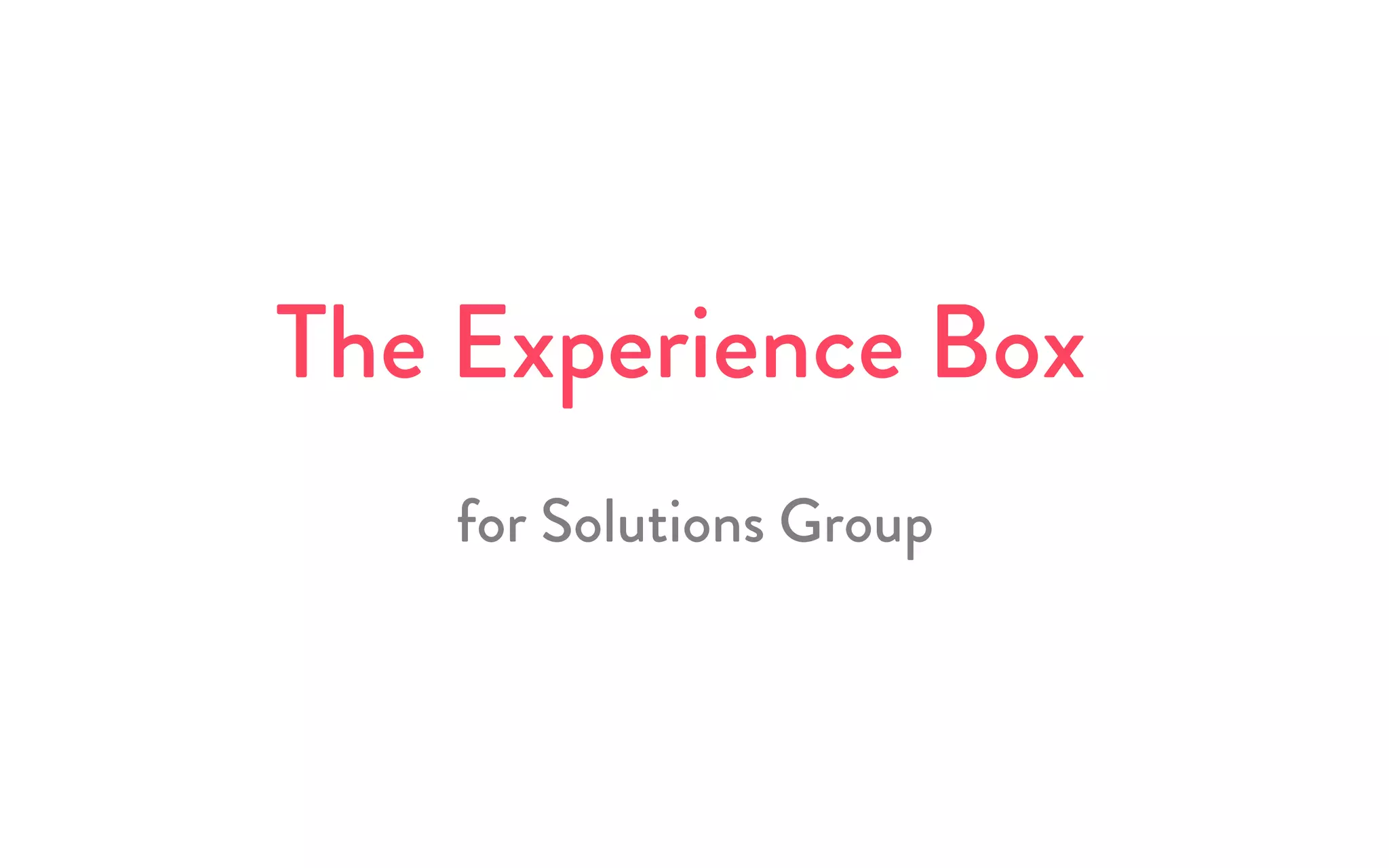 The Experience Box
for Solutions Group