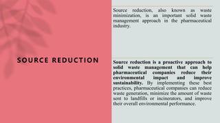 Source Reduction Tech Example SOLID WASTE MANAGEMENT IN THE PHARMACEUTICAL INDUSTRY | PPTX