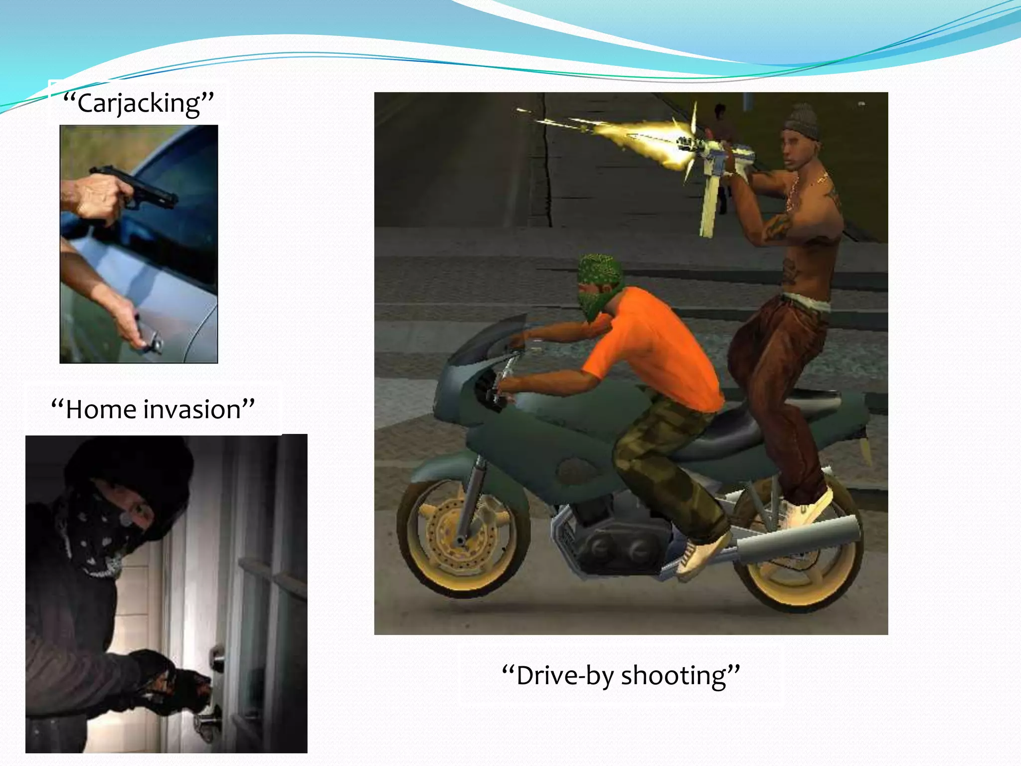 “Carjacking”
“Home invasion”
“Drive-by shooting”
 
