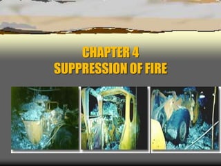 CHAPTER 4
SUPPRESSION OF FIRE
 