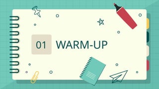 WARM-UP
01
 