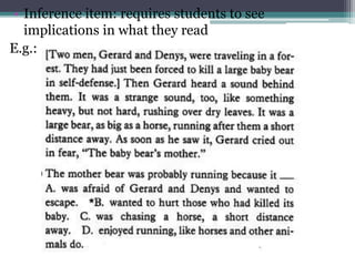 • Inference item: requires students to see
implications in what they read
E.g.:
 