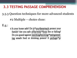3.3.3 Question techniques for more advanced students
#2 Multiple – choice cloze:
E.g.:
3.3 TESTING PASSAGE COMPREHENSION
 