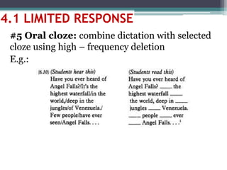 #5 Oral cloze: combine dictation with selected
cloze using high – frequency deletion
E.g.:
4.1 LIMITED RESPONSE
 