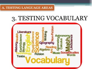 A. TESTING LANGUAGE AREAS
3. TESTING VOCABULARY
 
