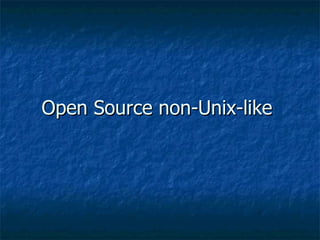 Open Source non-Unix-like  