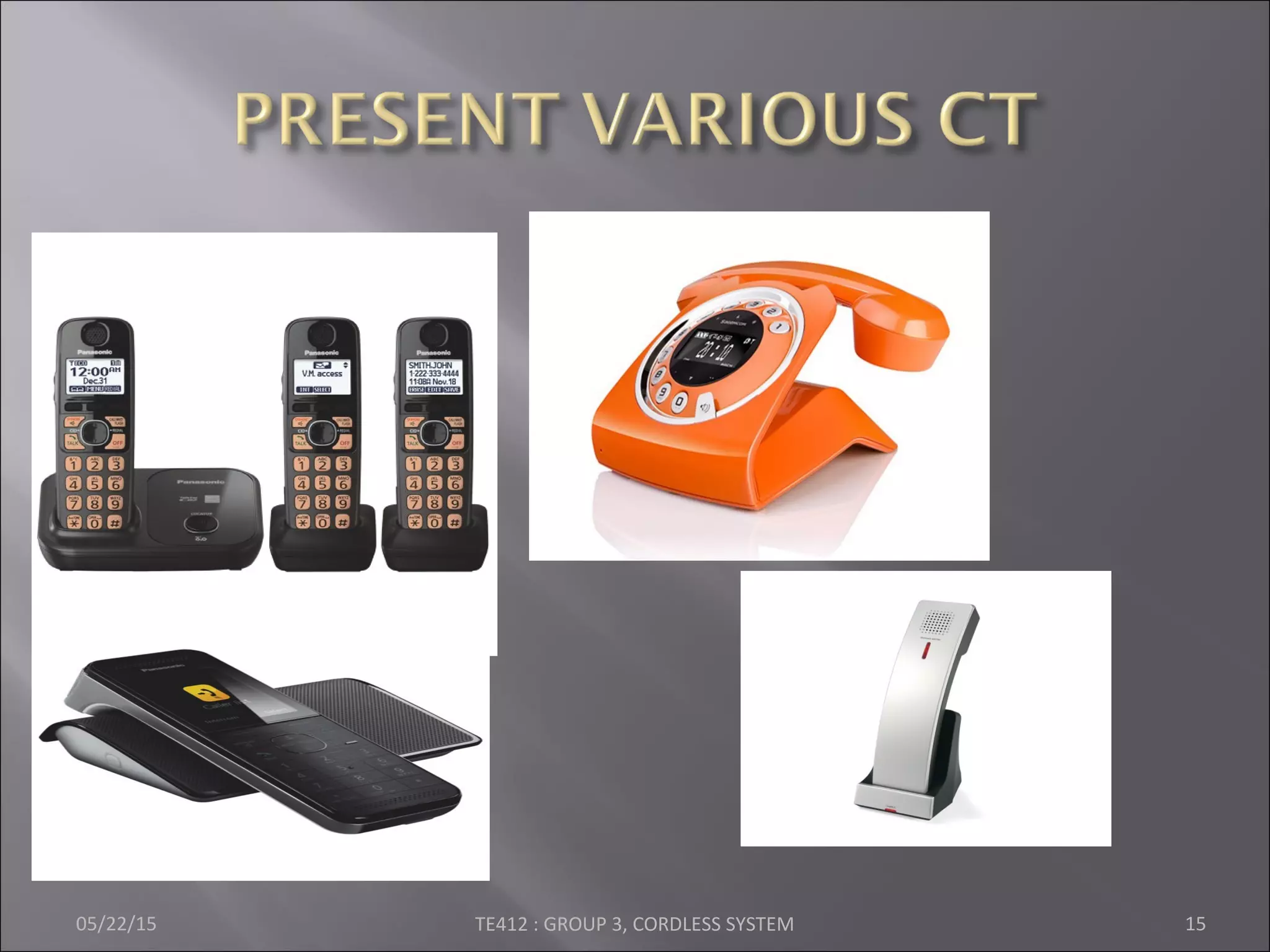 05/22/15 TE412 : GROUP 3, CORDLESS SYSTEM 15
 