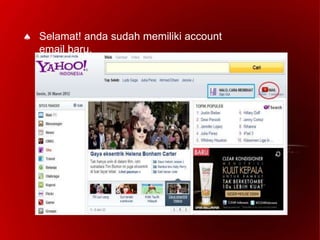  Selamat! anda sudah memiliki account
email baru.
 