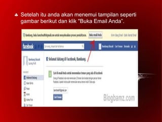  Setelah itu anda akan menemui tampilan seperti
gambar berikut dan klik "Buka Email Anda”.
 