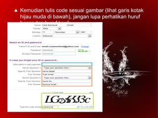  Kemudian tulis code sesuai gambar (lihat garis kotak
hijau muda di bawah), jangan lupa perhatikan huruf
besar dan huruf kecil.
 