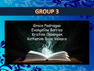 Grace Padriagao
Evangeline Barrios
Kristine Cabangon
Katherine Rose Velasco
 